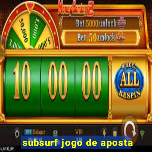 subsurf jogo de aposta